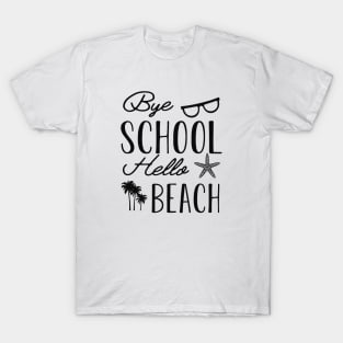 Beach - Bye School Hello Beach T-Shirt